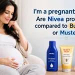 i’m a pregnant woman. are nivea products safe compared to burt’s bees or mustela?
