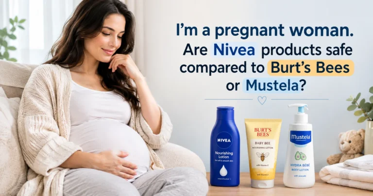 i’m a pregnant woman. are nivea products safe compared to burt’s bees or mustela?